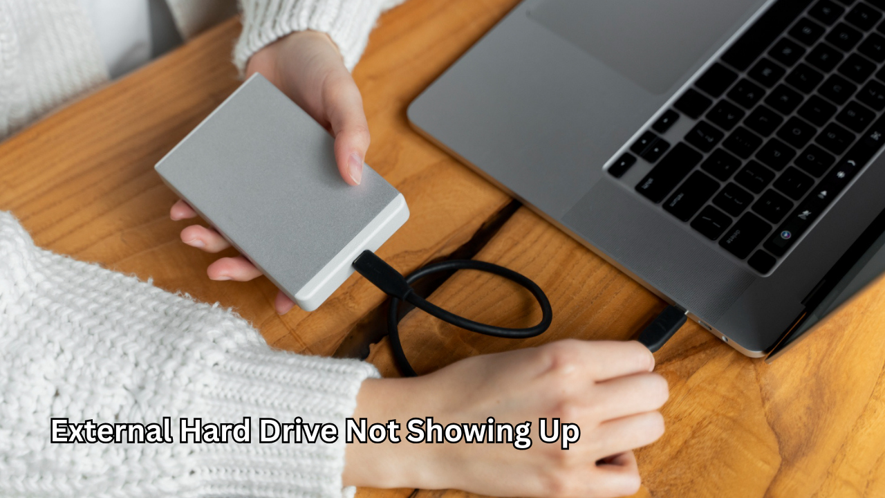 External Hard Drive Not Showing Up Causes and Solutions